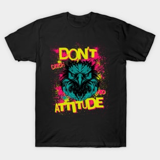 Don't Catch No Attitude - Sarcastic T-Shirt
